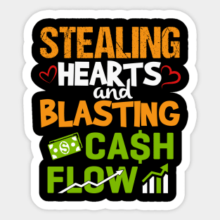 Stealing hearts and blasting cashflow Sticker